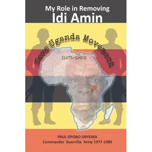 My Role In Removing Idi Amin: Save Uganda Movement