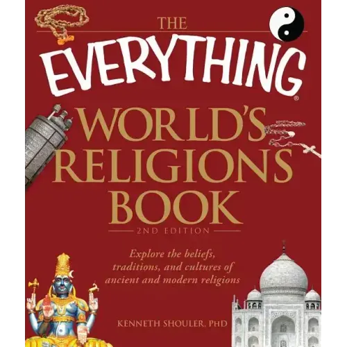 The Everything World's Religions Book: Explore the Beliefs, Traditions, and Cultures of Ancient and Modern Religions