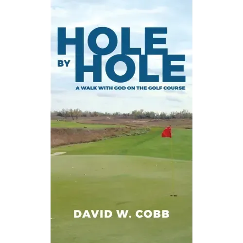 Hole by Hole: A Walk with God on the Golf Course