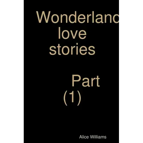 Wonderland love stories part (1)