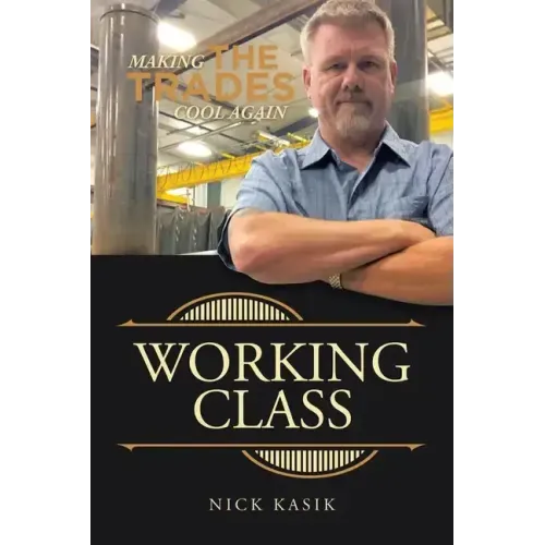 Working Class: Making the Trades Cool Again