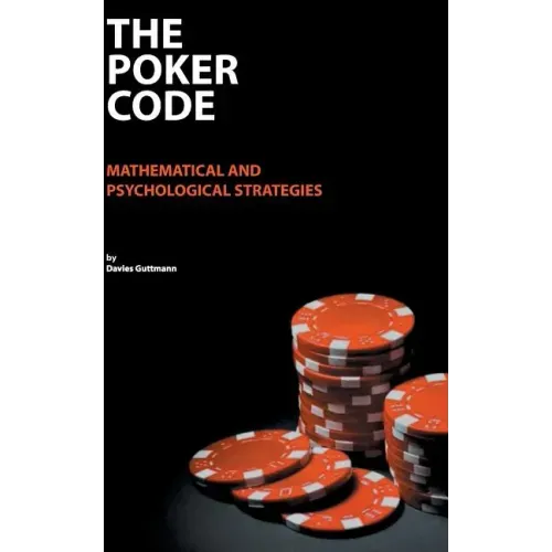 The Poker Code: mathematical and psychological strategies