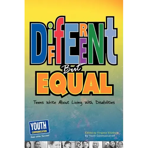 Different But Equal: Teens Write about Living with Disabilities