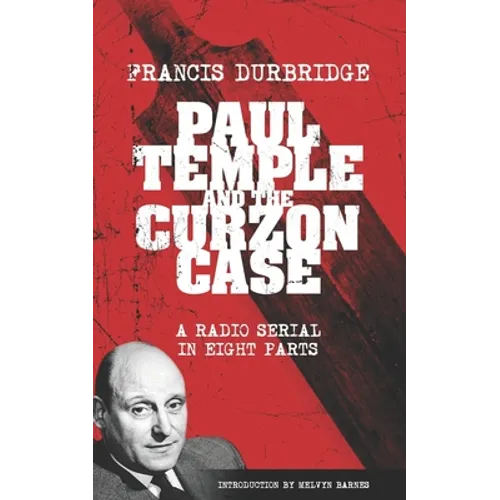 Paul Temple and the Curzon Case (Scripts of the radio serial)