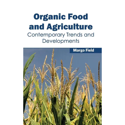 Organic Food and Agriculture: Contemporary Trends and Developments