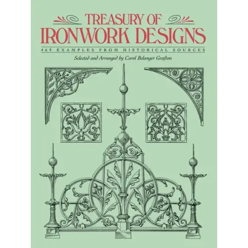 Treasury of Ironwork Designs: 469 Examples from Historical Sources