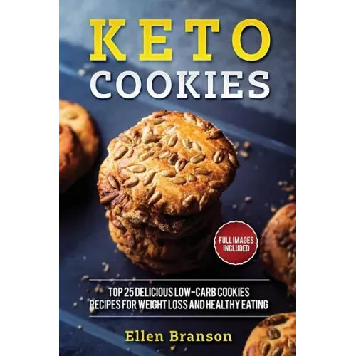 Keto Cookies: Top 25 Delicious Low-Carb Cookies Recipes for Weight Loss and Healthy Eating