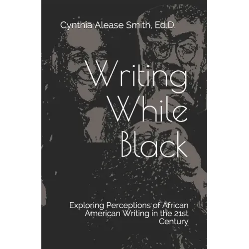 Writing While Black: Exploring Perceptions of African American Writing in the 21st Century