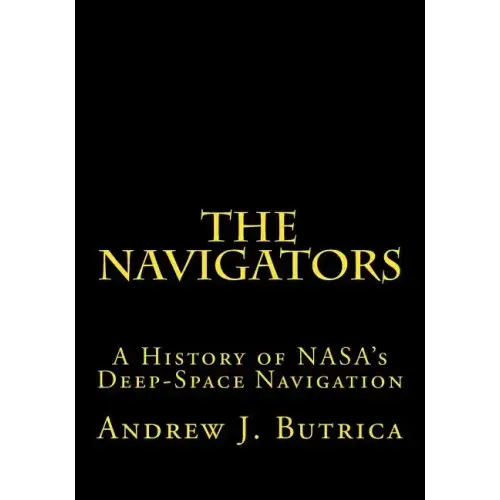 The Navigators: A History of NASA's Deep-Space Navigation
