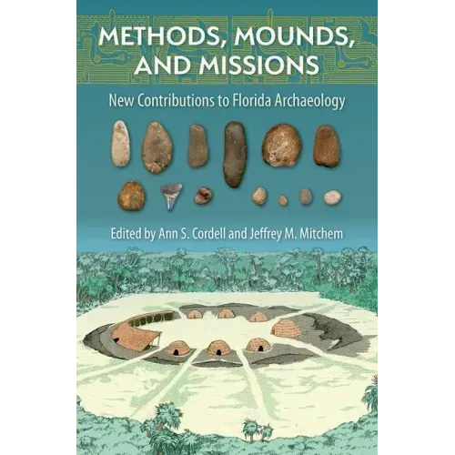 Methods, Mounds, and Missions: New Contributions to Florida Archaeology