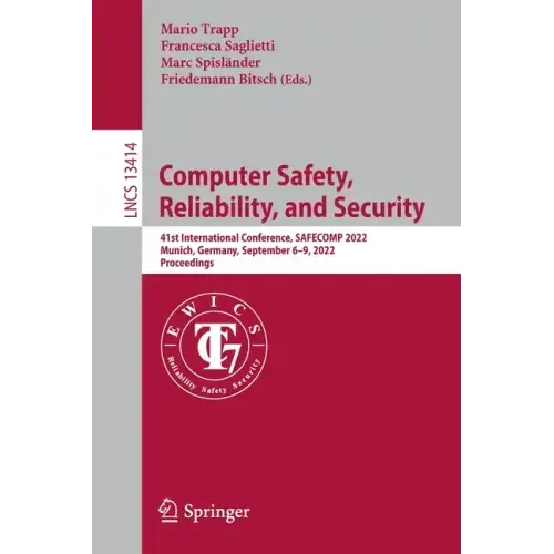 Computer Safety, Reliability, and Security: 41st International Conference, Safecomp 2022, Munich, Germany, September 6-9, 2022, Proceedings