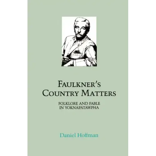 Faulkner's Country Matters: Folklore and Fable in Yoknapatawpha