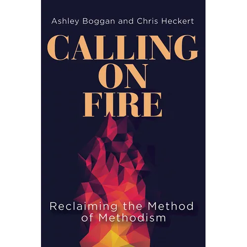Calling on Fire: Reclaiming the Method of Methodism