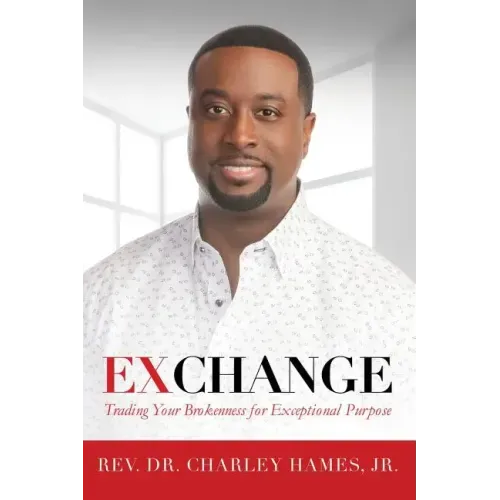Exchange: Trading Your Brokenness for Exceptional Purpose