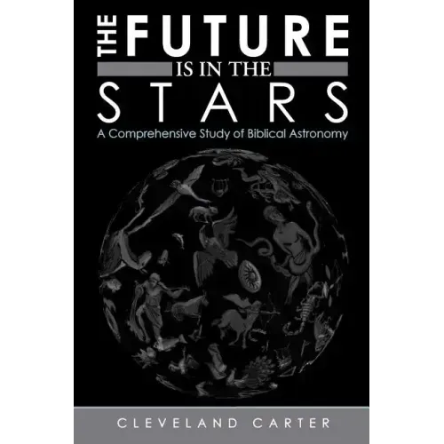 The Future Is in the Stars: A Comprehensive Study of Biblical Astronomy
