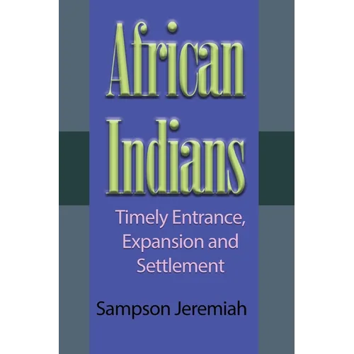 African Indians: Timely Entrance, Expansion and Settlement