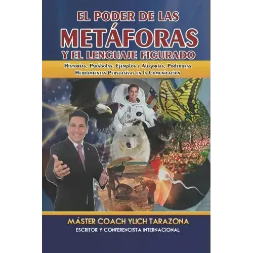 El Poder de las Metáforas y El Lenguaje Figurado: Historias, Parábolas, Ejemplos y Alegorías, Poderosas Herramientas Persuasivas en la Comunicación