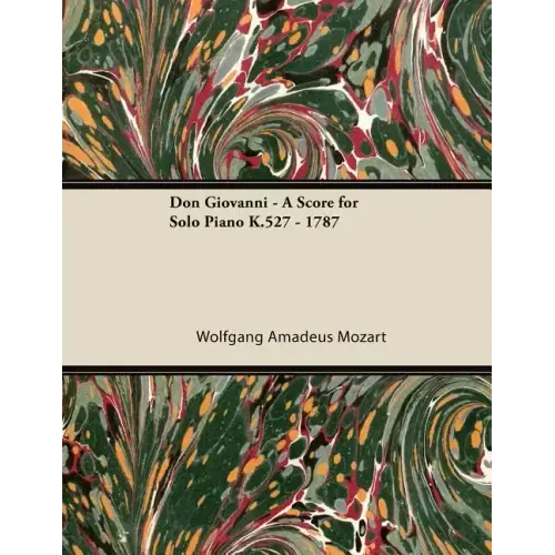 Don Giovanni - A Score for Solo Piano K.527 - 1787
