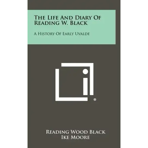 The Life and Diary of Reading W. Black: A History of Early Uvalde