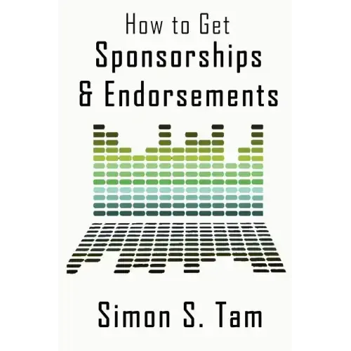 How to Get Sponsorships and Endorsements: Get Funding for Bands, Non-Profits, and more!