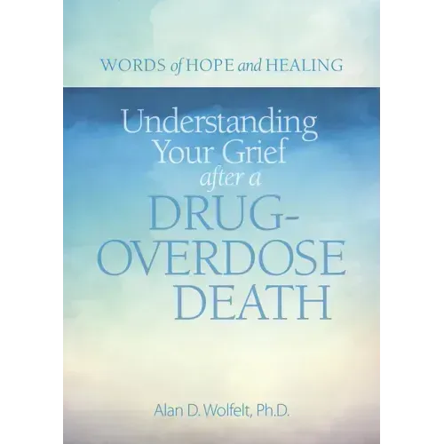 Understanding Your Grief After a Drug-Overdose Death
