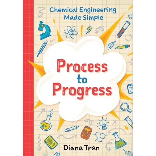 Chemical Engineering Made Simple: Process to Progress