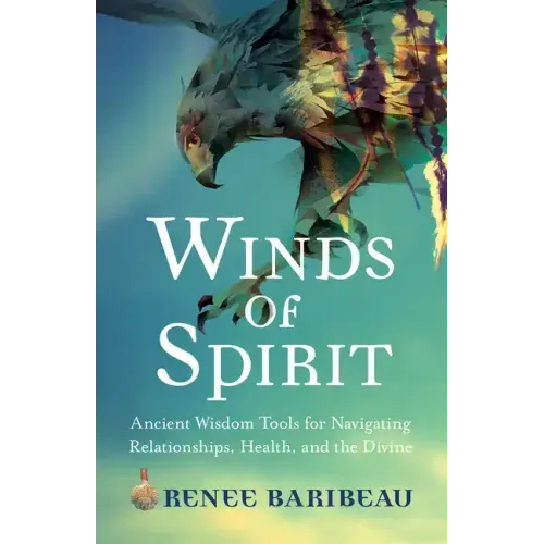 Winds of Spirit: Ancient Wisdom Tools for Navigating Relationships, Health, and the Divine