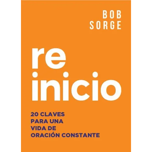 Reinicio: 20 Claves Para Una Vida de Oracion Constante