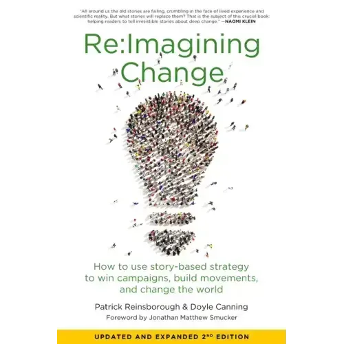 Re: imagining Change: How to Use Story-Based Strategy to Win Campaigns, Build Movements, and Change the World
