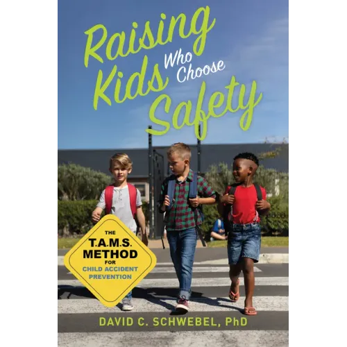 Raising Kids Who Choose Safety: The Tams Method for Child Accident Prevention