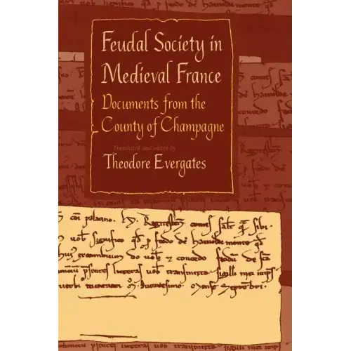 Feudal Society in Medieval France: Documents from the County of Champagne