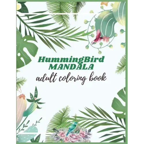 Hummingbird Mandala Adult Coloring Book: Adults Hummingbirds Design