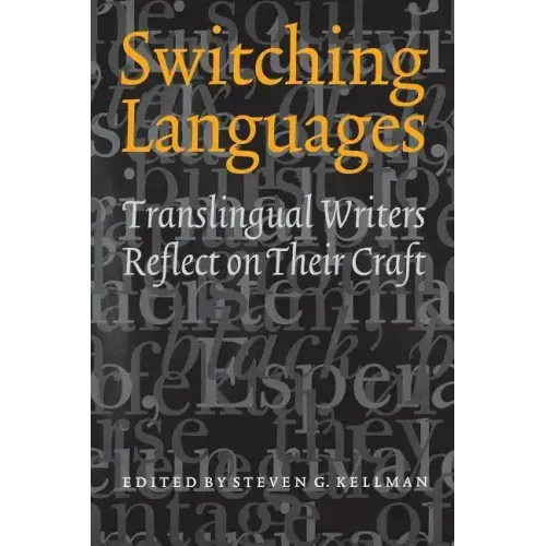 Switching Languages: Translingual Writers Reflect on Their Craft
