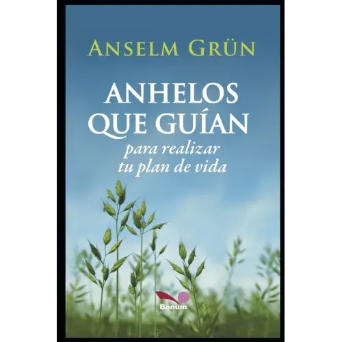 Anhelos Que Guían: para realizar tu plan de vida