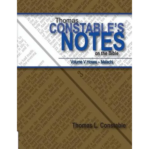 Thomas Constable Notes on the Bible: Volume V Hosea- Malachi