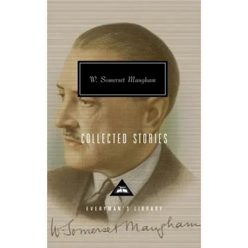Collected Stories of W. Somerset Maugham: Introduction by Nicholas Shakespeare