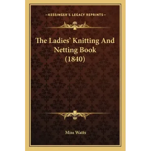 The Ladies' Knitting And Netting Book (1840)