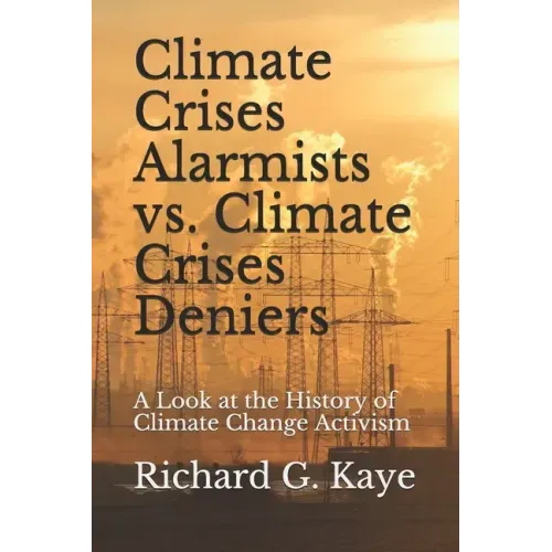 Climate Crises Alarmists vs. Climate Crises Deniers: A Look at the History of Climate Change Through the Years