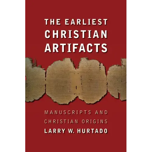 The Earliest Christian Artifacts: Manuscripts and Christian Origins
