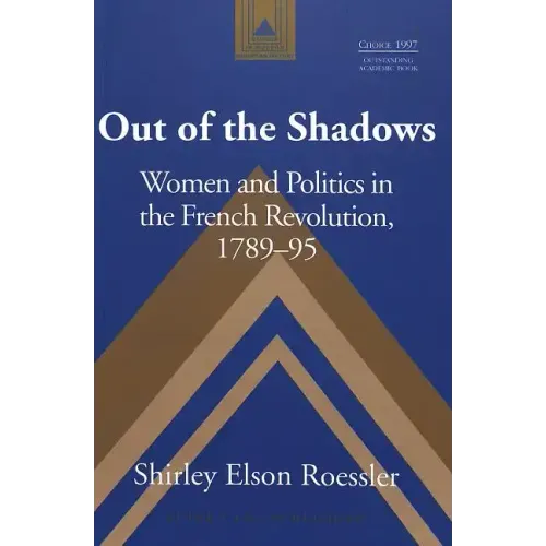 Out of the Shadows: Women and Politics in the French Revolution, 1789-95