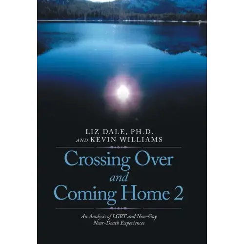 Crossing over and Coming Home 2: An Analysis of Lgbt and Non-Gay Near-Death Experiences