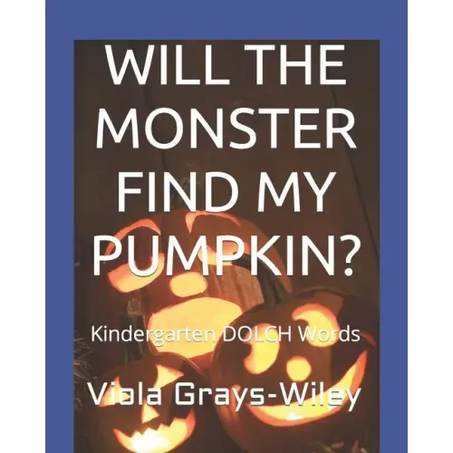 Will the Monster Find My Pumpkin?: Kindergarten DOLCH Words - Reading 31 Sentences to Build Fluency