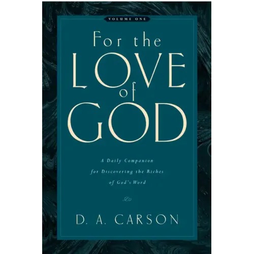 For the Love of God: A Daily Companion for Discovering the Riches of God's Word (Vol. 1) Volume 1