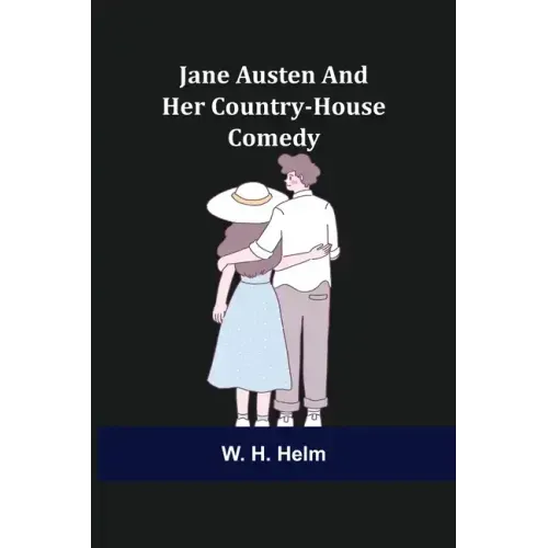 Jane Austen and Her Country-house Comedy