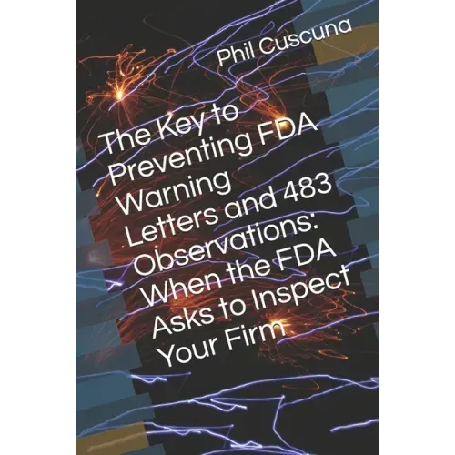 The Key to Preventing FDA Warning Letters and 483 Observations: When the FDA Asks to Inspect Your Firm