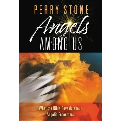 Angels Among Us: What the Bible Reveals about Angelic Encounters