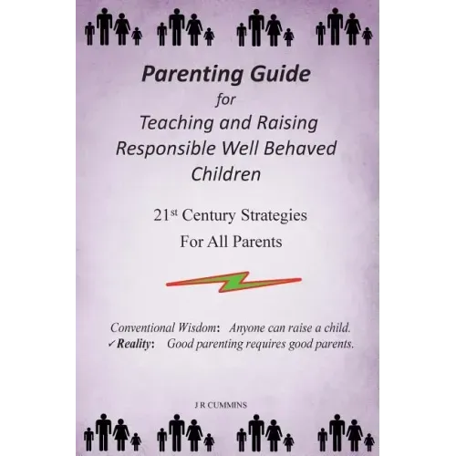 Parenting Guide for Teaching and Raising Responsible Well Behaved Children: A book to teach values and practical positive reinforcement methods, to he