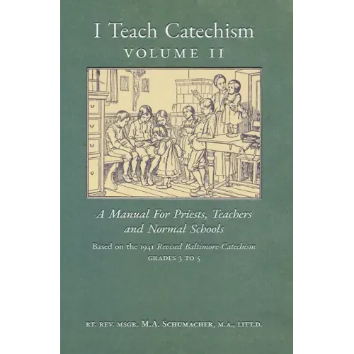 I Teach Catechism: Volume 2: A Manual for Priests, Teachers and Normal Schools