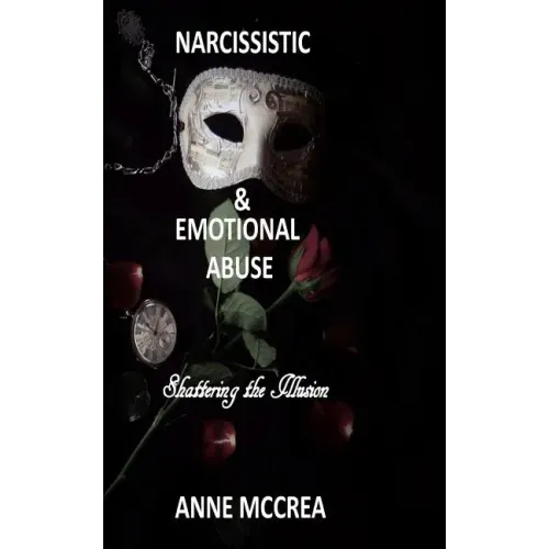 Narcissistic and Emotional Abuse: Shattering the Illusion