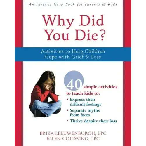 Why Did You Die?: Activities to Help Children Cope with Grief & Loss